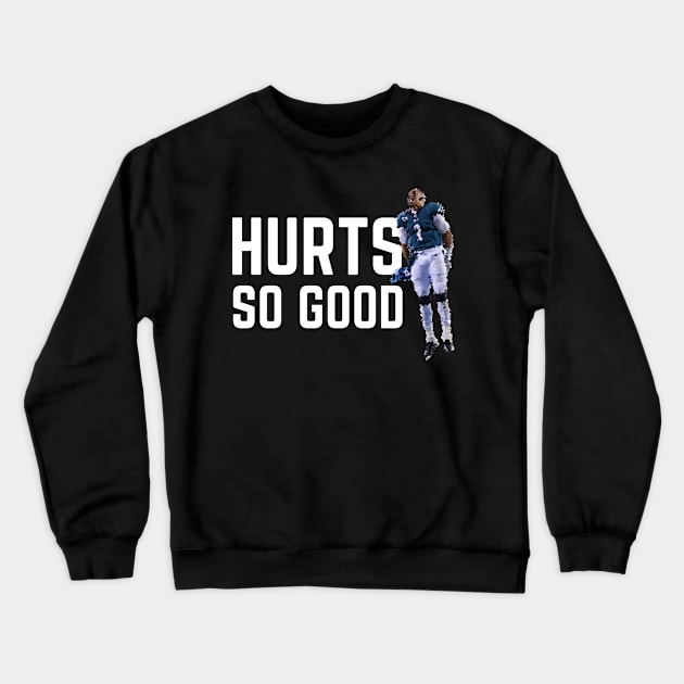 Hurts so Good - Jalen Hurts (White Full) Crewneck Sweatshirt by SportCulture